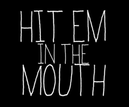 Hit In The Mouth 71